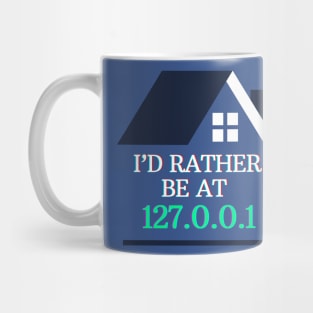 I'd Rather be at 127.0.0.1 (Home) | Geeky Network Tech Design Mug